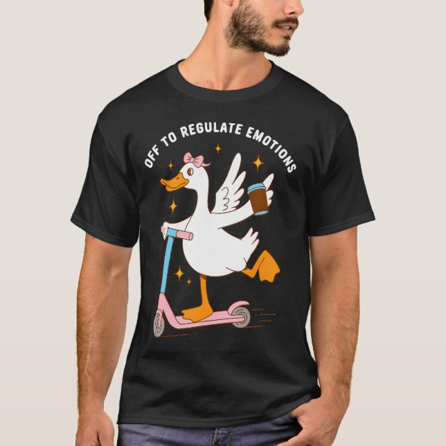 Off To Regulate Emotions Silly T-Shirt (Front)