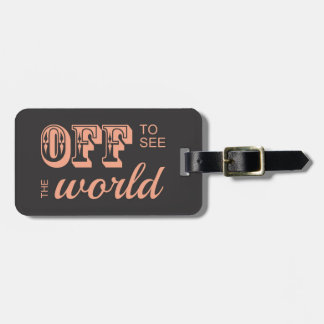 Off to See the World - For the Adventurer Luggage Tag