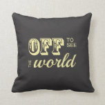 Off to See the World - Yellow - For the Adventurer Throw Pillow<br><div class="desc">Off to see the world! Vintage style bright yellow text against a dark grey background. Perfect for the adventurer and globe-trotter, headed off on another journey. Give them the gift of a unique throw pillow, or buy it for yourself!</div>