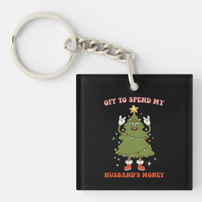 Off To Spend My Husband's Money Christmas Wife Keychain (Front)