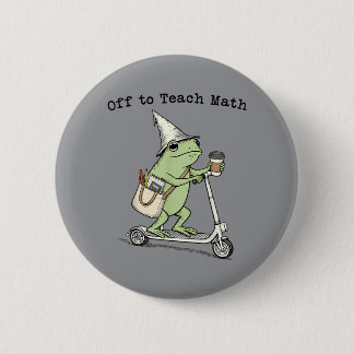 Off To Teach Math Teacher Frog Funny Back To 2 Inch Round Button