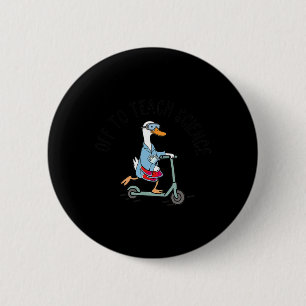 Off To Teach Science Teacher Funny Goose Lab Week 2 Inch Round Button