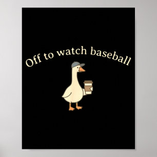 Off to watch baseball funny baseball mom goose poster