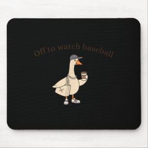 Off to Watch Baseball Funny Goose Sports Humour Mouse Pad