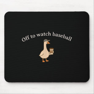 Off to watch baseball funny meme goose happy game mouse pad