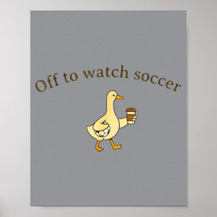 Off To Watch Soccer Poster