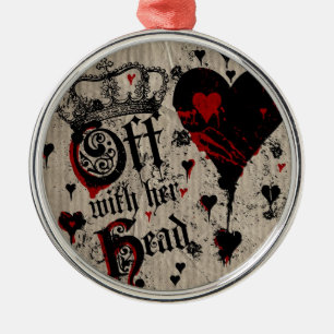 Off With Her Head Metal Ornament