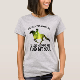 Off With The Horse I Go To Lose My Mind Forest T-Shirt