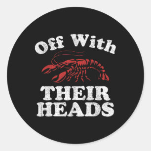 Off With Their Heads Funny Crawfish Boil Mardi Gra Classic Round Sticker
