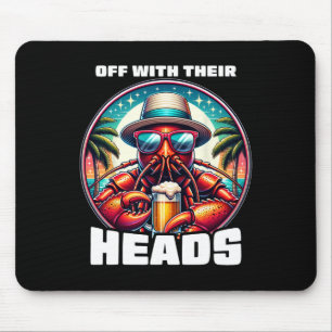 Off With Their Heads Funny Crawfish Boil Mardi Gra Mouse Pad