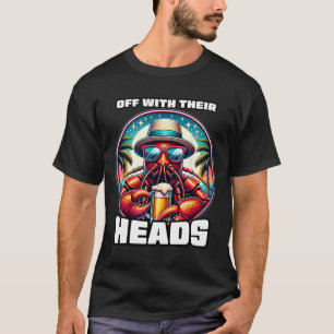 Off With Their Heads Funny Crawfish Boil Mardi Gra T-Shirt