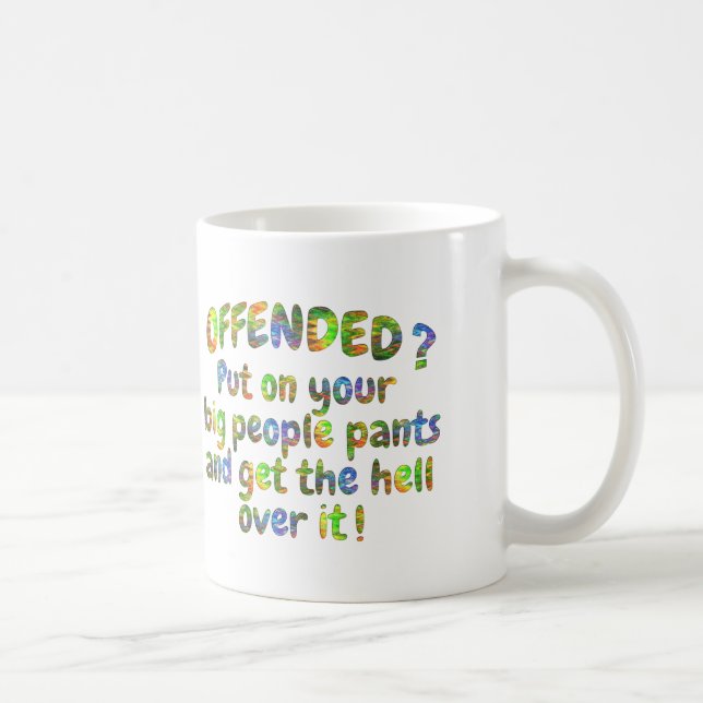 Offended Get Over It Big People Pants Mugs Cups (Right)