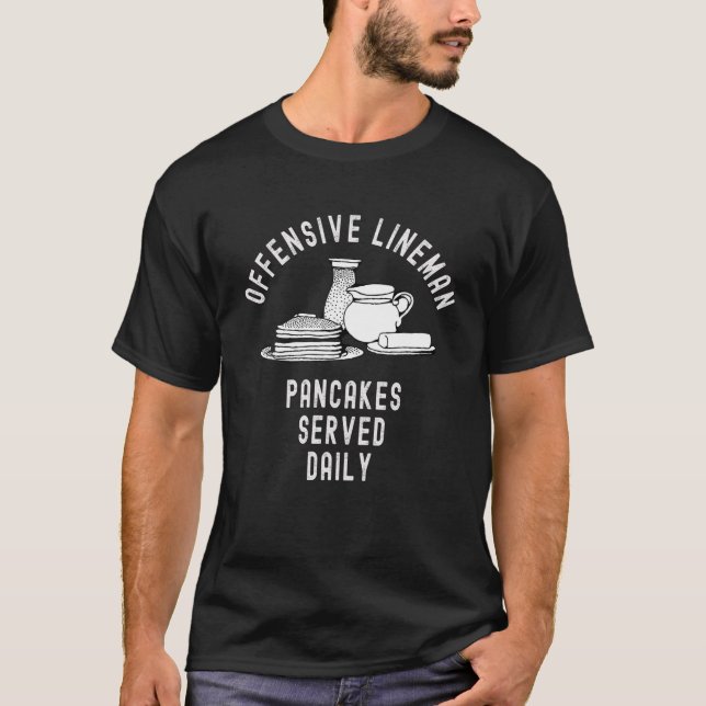 Offensive Lineman Pancakes Served Daily - Funny Re T-Shirt (Front)