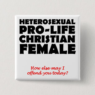 Offensive Prolife Female Christian Button Pin