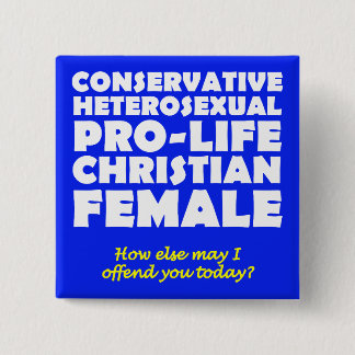Offensive Prolife Female Christian Button Pin