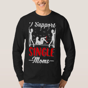 Offensive Rude Strip Club Party  I Support Single  T-Shirt