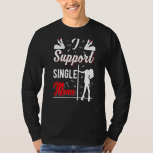 Offensive Rude Strip Club Party  I Support Single  T-Shirt