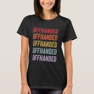 Offhanded T-Shirt