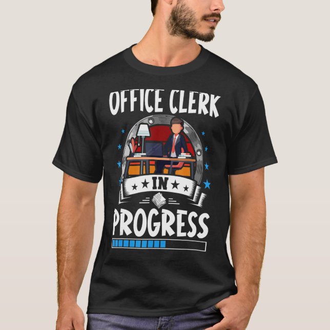 Office Clerk In Progress Trainee Student T-Shirt (Front)