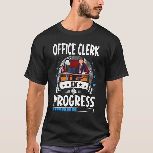 Office Clerk In Progress Trainee Student T-Shirt (Front)