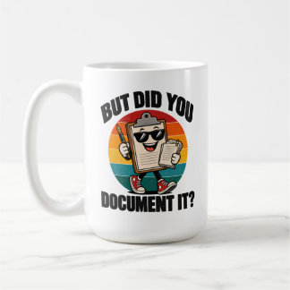 Office Humour But Did You Document It Clipboard Coffee Mug