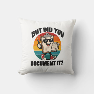 Office Humour But Did You Document It Clipboard Throw Pillow