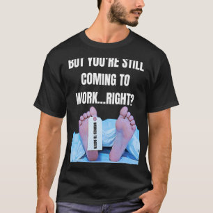 Office Humour Funny Management Employee Worked To  T-Shirt