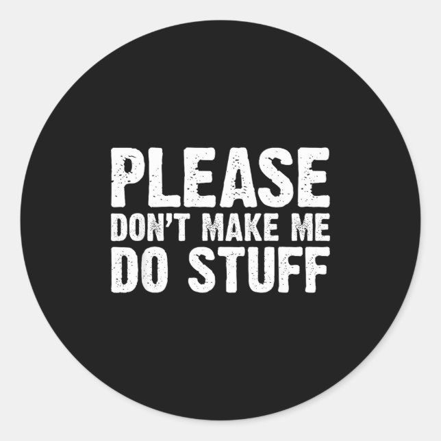 Office Job Party Humor - Please Don't Make Me Do S Classic Round Sticker (Front)