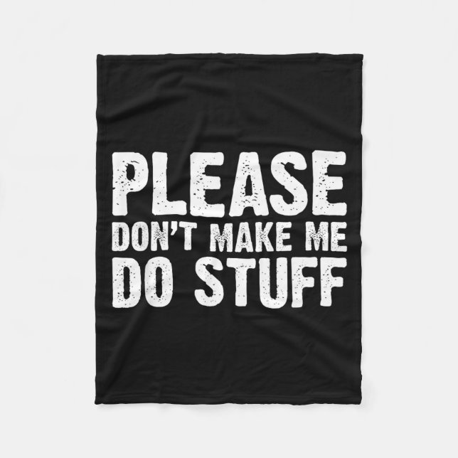 Office Job Party Humor - Please Don't Make Me Do S Fleece Blanket (Front)