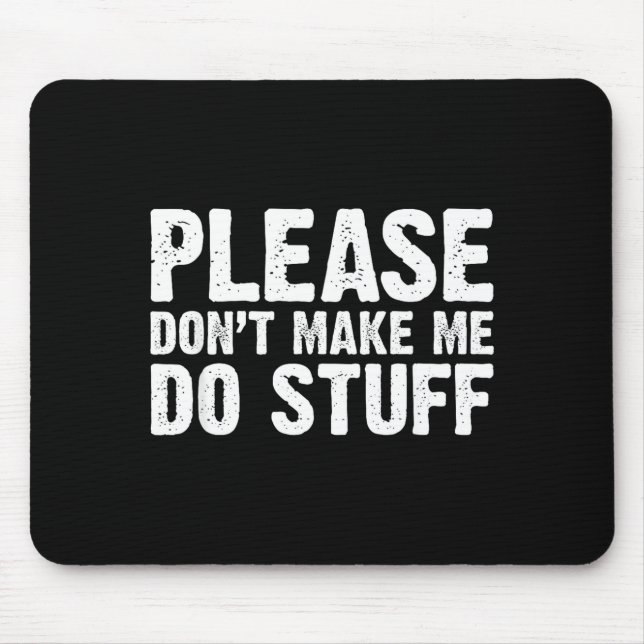 Office Job Party Humor - Please Don't Make Me Do S Mouse Pad (Front)