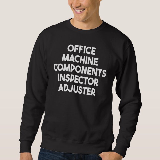 Office Machine Components Inspector Adjuster Sweatshirt (Front)