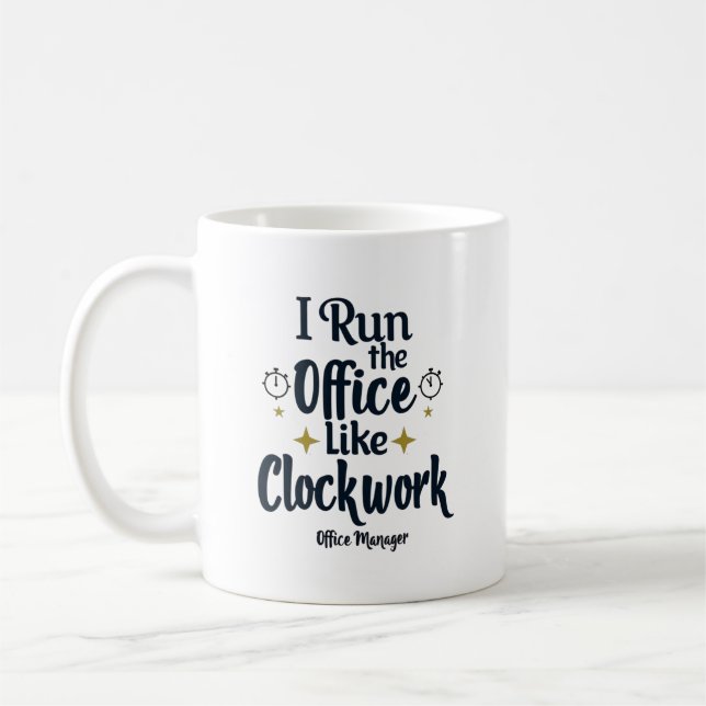 Office Manager I Run the Office Like Clockwork Coffee Mug (Left)