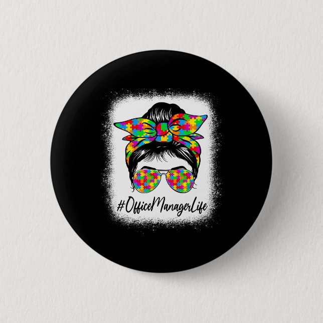 Office Manager Messy Bun Supporting Autism Awarene 2 Inch Round Button (Front)