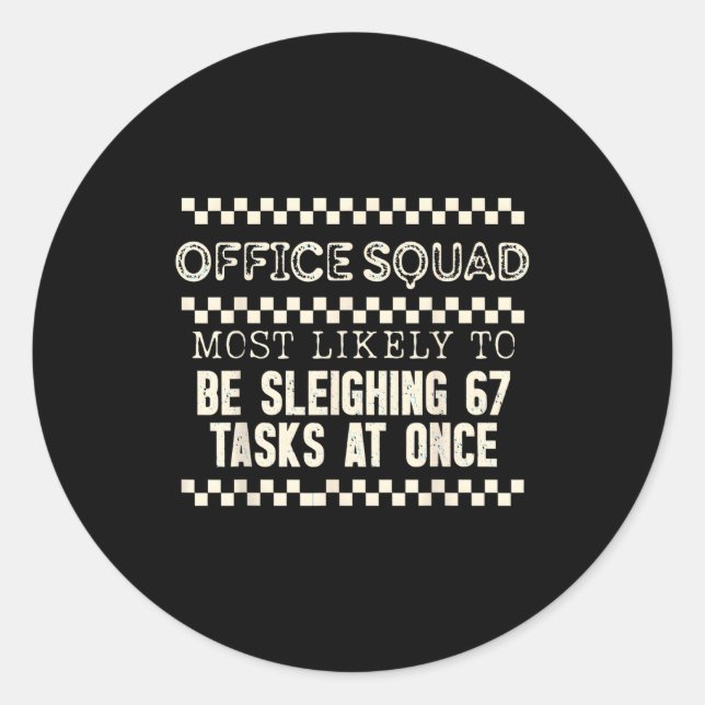 Office Squad Most Likely To Be Sleighing 67 Tasks  Classic Round Sticker (Front)