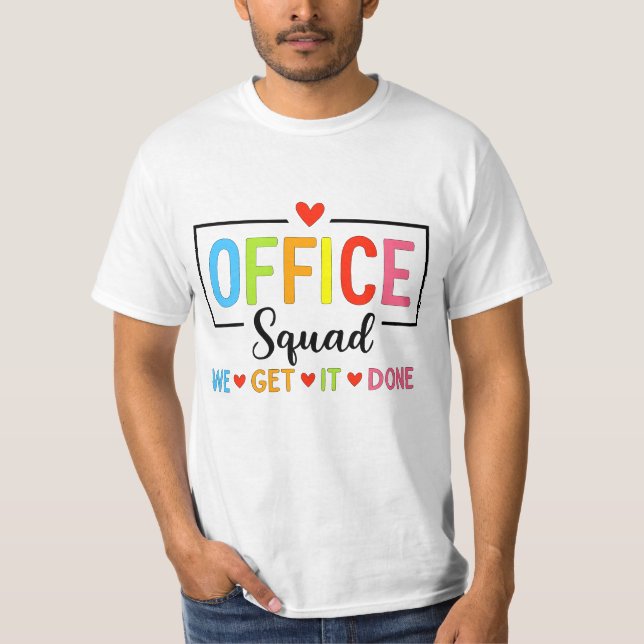 Office Squad We Get It Done T-Shirt (Front)