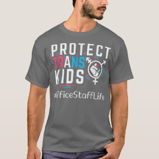 Office Staff Protect Trans Kids Transgender LGBT P T-Shirt