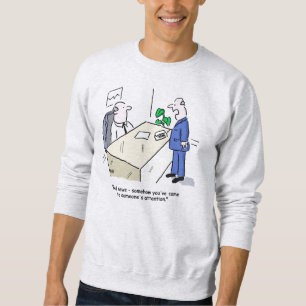 Office Worker Gets Noticed by Someone Sweatshirt