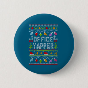Office Yapper Ugly Sweater Christmas  2 Inch Round Button