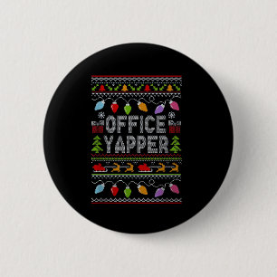 Office Yapper Ugly Sweater Christmas  2 Inch Round Button