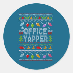 Office Yapper Ugly Sweater Christmas  Classic Round Sticker