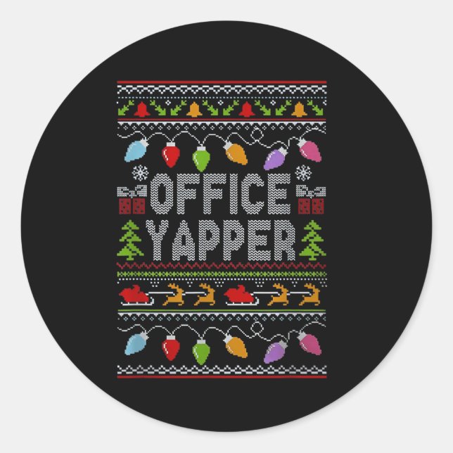 Office Yapper Ugly Sweater Christmas  Classic Round Sticker (Front)