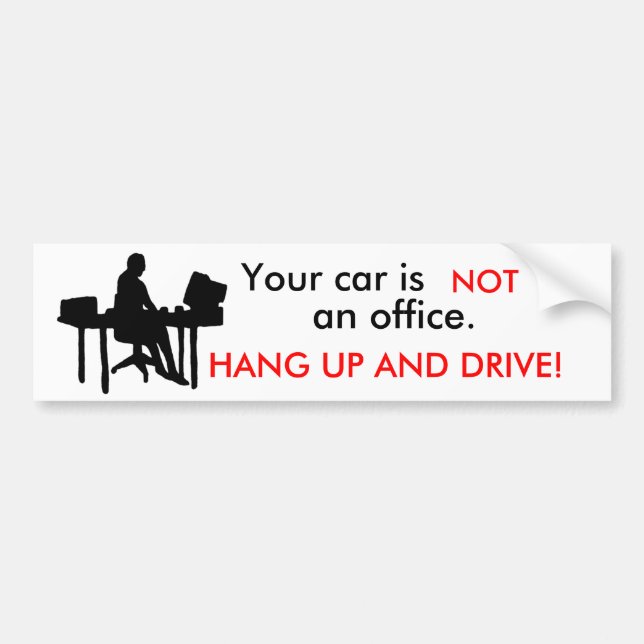 office, Your car is , NOT, an office., HANG UP ... Bumper Sticker (Front)