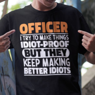 Officer I Try To Make Things Funny Sayings Officer T-Shirt