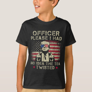 Officer Please I Had No Idea The Tea Twisted Funny T-Shirt