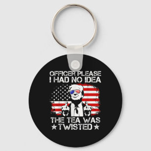 Officer Please I Had No Idea The Tea Twisted Usa F Keychain