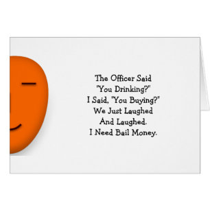Officer Said You Drinking Funny Send a Smile Card