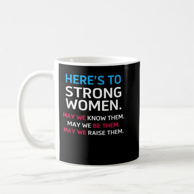 OFFICIAL Here's To Strong Women May We Know Them Coffee Mug (Left)