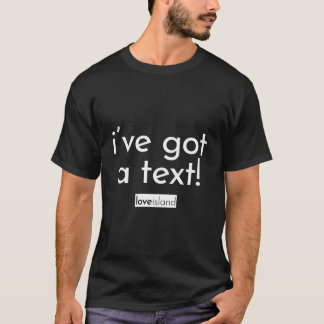 Official I'Ve Got A Text Love Island T-Shirt