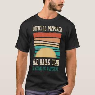Official Old Balls Club 50 Years Club Old Balls T-Shirt