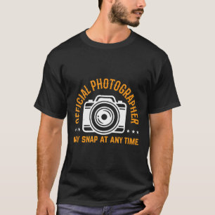 Official Photographer May Snap At Any Time Camera T-Shirt